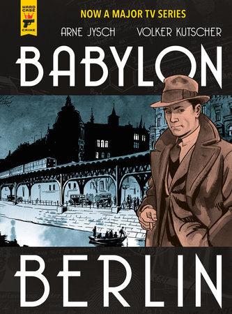 Babylon Berlin Hardcover by Created by Volker Kutscher, adapted by Arne Jysch