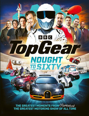 Top Gear Nought to Sixty Hardcover by Top Gear