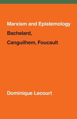 Marxism and Epistemology Paperback by Dominique Lecourt
