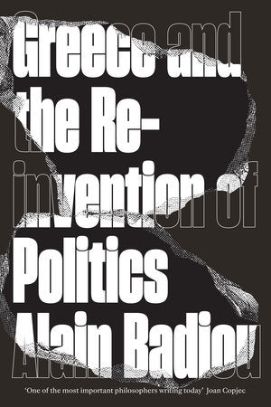 Greece and the Reinvention of Politics Paperback by Alain Badiou