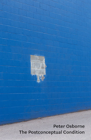 The Postconceptual Condition TR by Peter Osborne