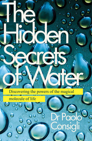The Hidden Secrets of Water Paperback by Dr. Paolo Consigli