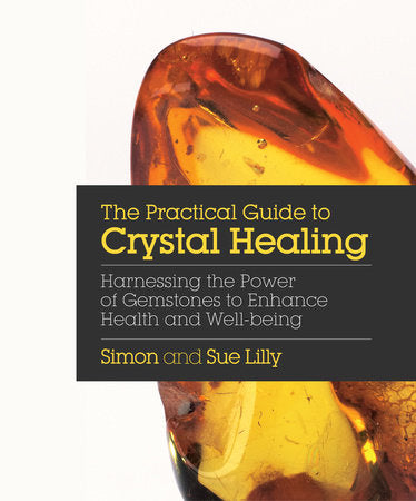 The Practical Guide to Crystal Healing Paperback by Simon Lilly