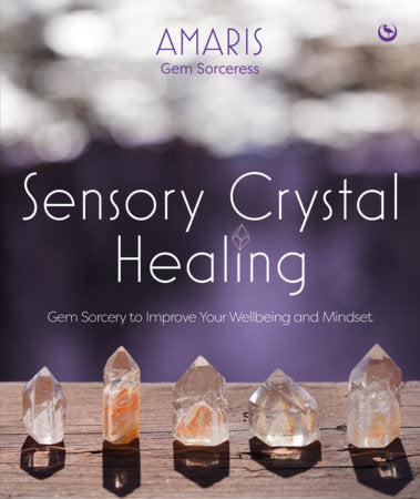 Sensory Crystal Healing Paperback by Amaris