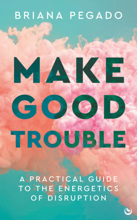 Make Good Trouble Paperback by Briana Pegado
