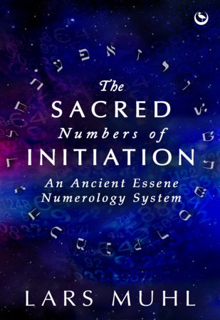 The Sacred Numbers of Initiation Hardcover by Lars Muhl
