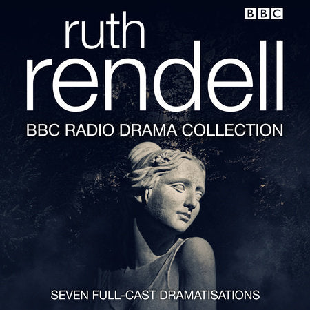 Ruth Rendall BBC Radio Drama Collection Audio by Ruth Rendall; Read by Jamie Glover, Rachel Lewis, Peter Wingfield, Oona Beeson, Reece Shearsmith, Paul Rhys, Laura Pyper, Michael Maloney, Full Cast