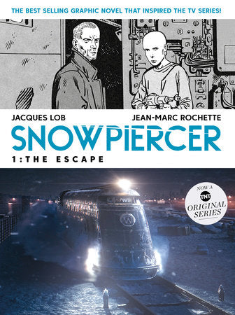 Snowpiercer Vol. 1: The Escape (MOVIE TIE-IN) TR by Written by Jacques Lob, Art by Jean-Marc Rochette