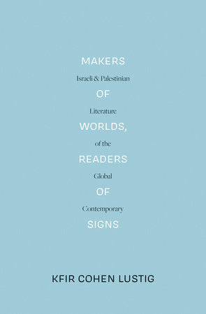 Makers of Worlds, Readers of Signs Paperback by Kfir Cohen Lustig