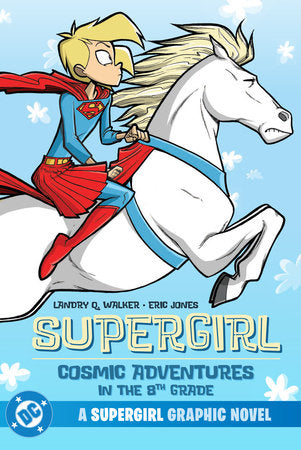 Supergirl: Cosmic Adventures in the 8th Grade (New Edition) Paperback by Landry Q. Walker