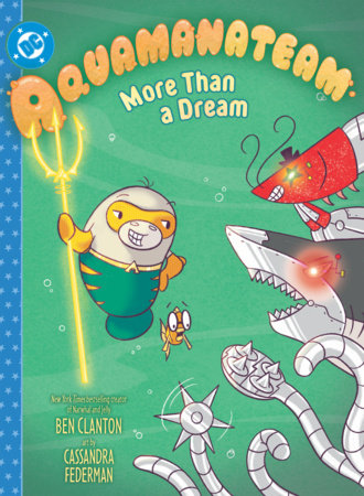 Aquamanateam: More Than a Dream Hardcover by Ben Clanton
