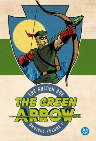 Green Arrow: The Golden Age Omnibus Vol. 1 (New Edition) Hardcover by Joe Samachson