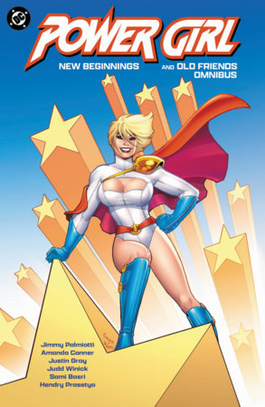 Power Girl: New Beginnings and Old Friends Omnibus Hardcover by Jimmy Palmiotti