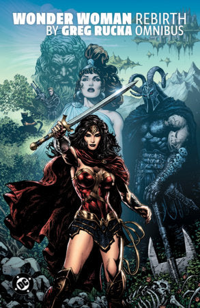 Wonder Woman: Rebirth by Greg Rucka Omnibus Hardcover by Greg Rucka