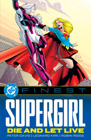 DC Finest: Supergirl: Die and Let Live Paperback by Peter David