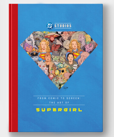 From Comic to Screen: The Art of Supergirl Hardcover by James Field