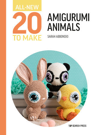 All-New Twenty to Make: Amigurumi Animals Hardcover by Sarah Abbondio