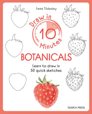 Draw in 10 Minutes: Botanicals Paperback by Emma Tildesley