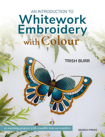 An Introduction to Whitework Embroidery with Colour Paperback by Trish Burr