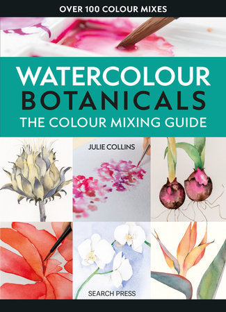 The Colour Mixing Guide: Watercolour Botanicals Paperback by Julie Collins