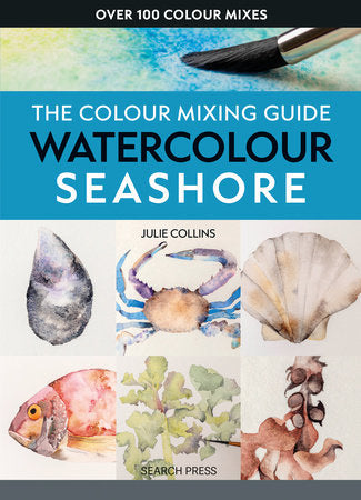 Colour Mixing Guide: Watercolour Seashore, The Paperback by Julie Collins