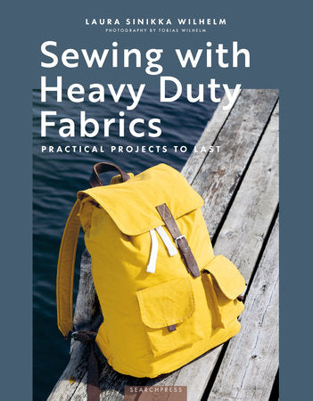 Sewing with Heavy Duty Fabrics Paperback by Laura Sinikka Wilhelm