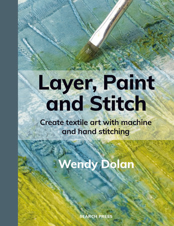 Layer, Paint and Stitch Paperback by Wendy Dolan