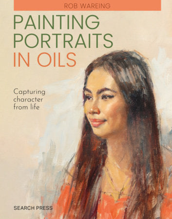 Painting Portraits in Oils (paperback edition) Paperback by Rob Wareing