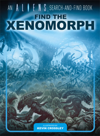 An Aliens Search-and-Find Book: Find the Xenomorph Hardcover by Kevin Crossley