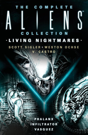 The Complete Aliens Collection: Living Nightmares (Phalanx, Infiltrator, Vasquez) Paperback by Scott Sigler