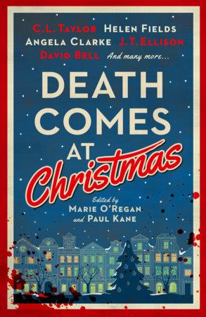 Death Comes at Christmas Paperback by Marie O'Regan, Paul Kane, C.L. Taylor, Fiona Cummins, Angela Clarke, Alexandra Benedict, Susi Holliday, J.T. Ellison, David Bell, Charlotte Duckworth, Claire