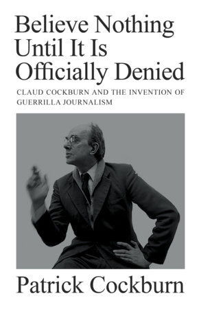 Believe Nothing Until it is Officially Denied Hardcover by Patrick Cockburn