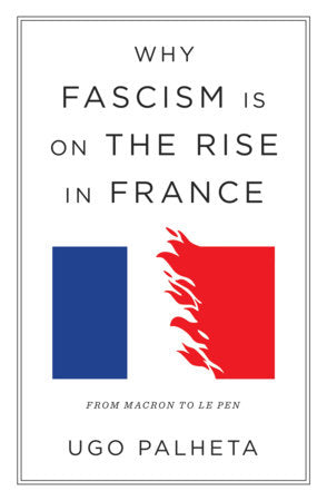 Why Fascism Is on the Rise in France Paperback by Ugo Palheta