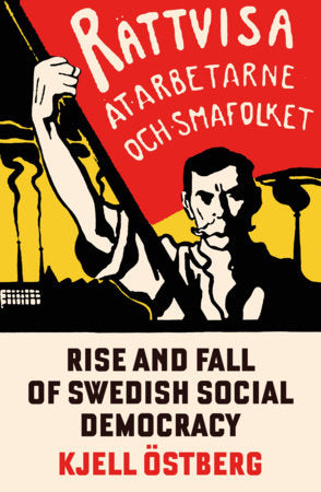 The Rise and Fall of Swedish Social Democracy Paperback by Kjell Ostberg