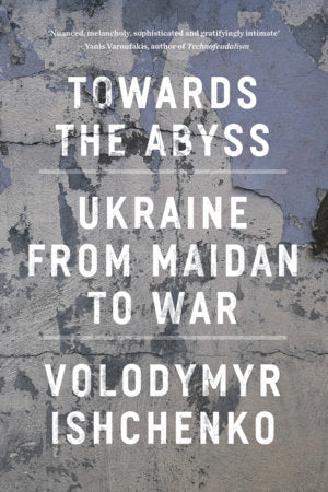 Towards the Abyss Paperback by Volodymyr Ishchenko