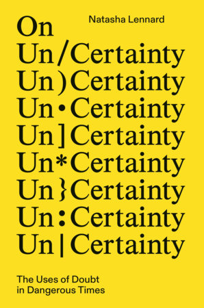 On Un/Certainty Hardcover by Natasha Lennard