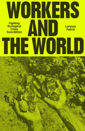 Workers and the World Paperback by Lorenzo Feltrin