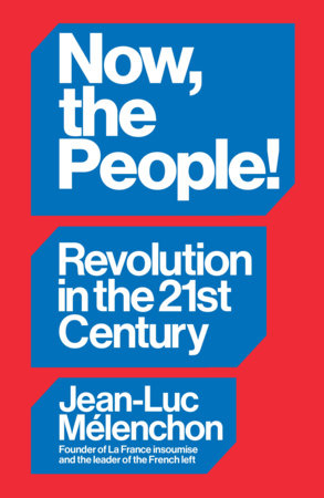 Now, the People! Hardcover by Jean-Luc Mélenchon