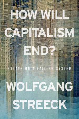 How Will Capitalism End? Paperback by Wolfgang Streeck