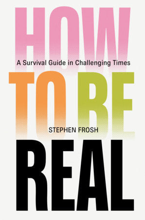 How to be Real Hardcover by Stephen Frosh