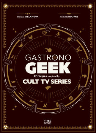 Gastronogeek Cult TV Cookbook Hardcover by Thibaud Villanova