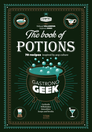 Gastronogeek The Book of Potions Hardcover by Thibaud Villanova