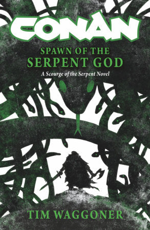 Conan: Spawn of the Serpent God Hardcover by Tim Waggoner