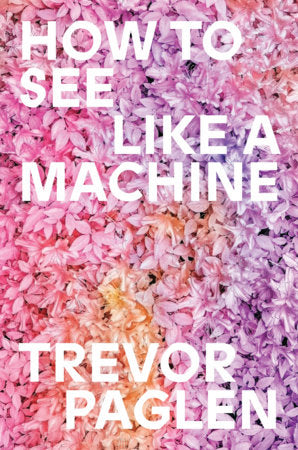 How to See Like a Machine Hardcover by Trevor Paglen