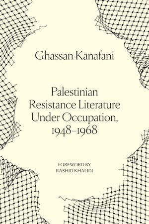 Palestinian Resistance Literature Under Occupation, 1948-1968 Paperback by Ghassan Kanafani
