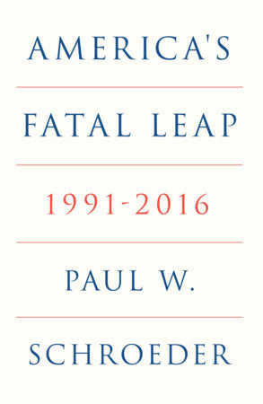 America's Fatal Leap Paperback by Paul W. Schroeder