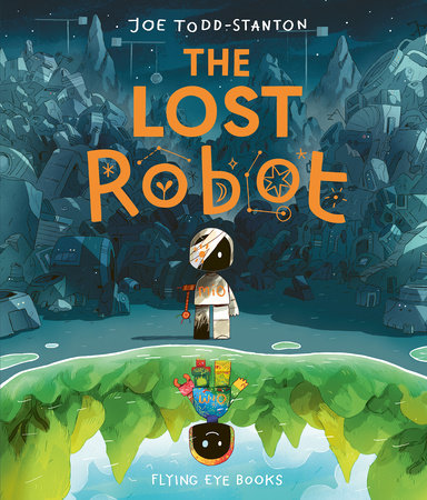 The Lost Robot Hardcover by Joe Todd-Stanton