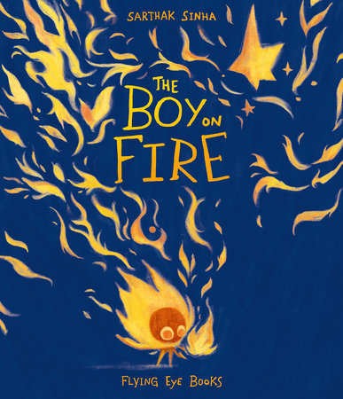 The Boy on Fire Hardcover by Sarthak Sinha