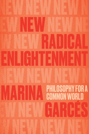 New Radical Enlightenment Paperback by Marina Garces