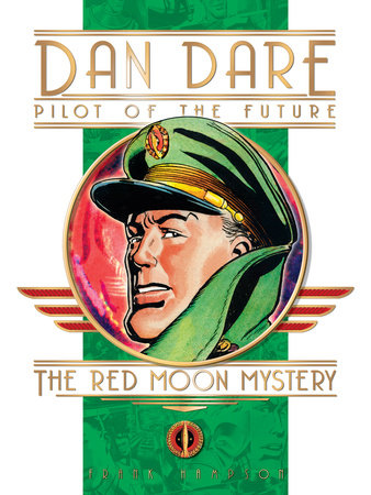 Classic Dan Dare: The Red Moon Mystery Hardcover by Frank Hampson